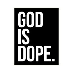 GOD IS DOPE